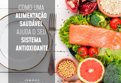 Como uma alimentação saudável ajuda o seu sistema antioxidante